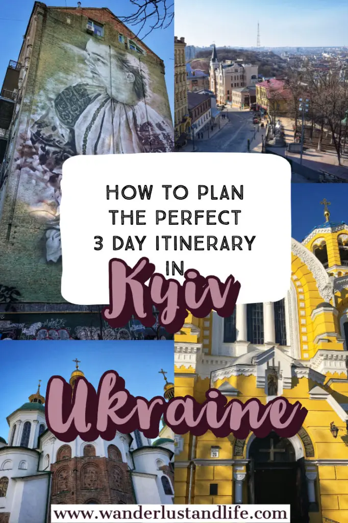 3 days in Kyiv- There are so many things to do in Kyiv from visiting the city's colourful churches to indulging in some incredible food. We have come up with this 3 day Kyiv itinerary to help you plan your own trip to the city including how much money you will need, where to stay, and the best attractions in Kyiv. #wanderlustandlife #Kyiv #Ukraine